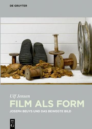 Film als Form: Joseph Beuys und das bewegte Bild