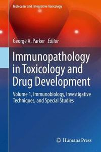 Cover image for Immunopathology in Toxicology and Drug Development: Volume 1, Immunobiology, Investigative Techniques, and Special Studies