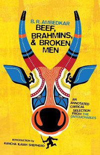 Cover image for Beef, Brahmins, and Broken Men: An Annotated Critical Selection from The Untouchables