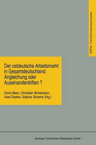 Der Ostdeutsche Arbeitsmarkt in Gesamtdeutschland: Angleichung Oder Auseinanderdriften?