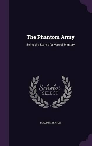 The Phantom Army: Being the Story of a Man of Mystery