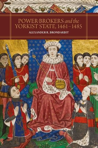 Cover image for Power-Brokers and the Yorkist State, 1461-1485