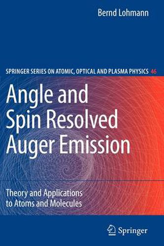 Cover image for Angle and Spin Resolved Auger Emission: Theory and Applications to Atoms and Molecules