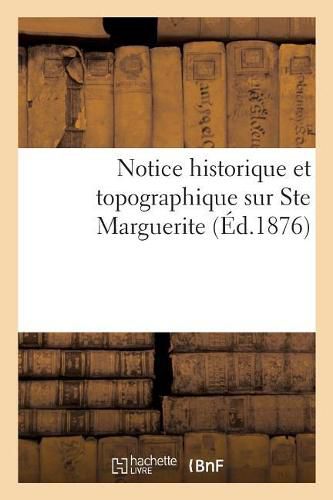 Notice Historique Et Topographique Sur Ste Marguerite