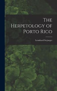 Cover image for The Herpetology of Porto Rico