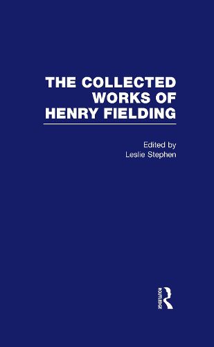 Cover image for The Collected Works of Henry Fielding: Edited with a biographical essay by Leslie Stephen