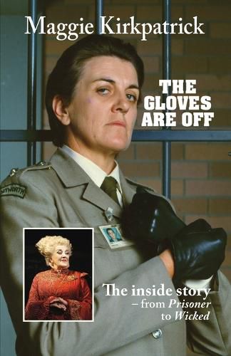 Cover image for The Gloves Are Off: The inside story - from Prisoner to Wicked