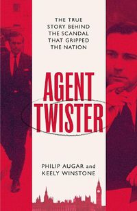 Cover image for Agent Twister: The True Story Behind the Scandal that Gripped the Nation