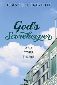 Cover image for God's Scorekeeper and Other Stories