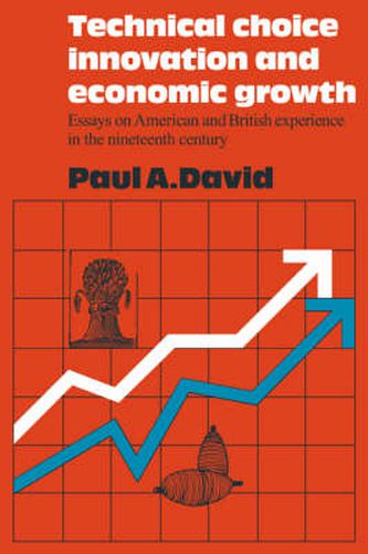 Cover image for Technical Choice Innovation and Economic Growth: Essays on American and British Experience in the Nineteenth Century
