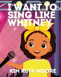 Cover image for I Want To Sing Like Whitney