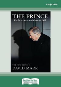 Cover image for The Prince: Faith, Abuse and George Pell