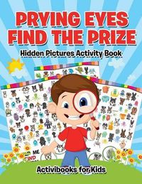 Cover image for Prying Eyes Find The Prize: Hidden Pictures Activity Book