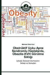 Cover image for Obstruktif Uyku Apne Sendromlu Hastalarda, Obezite-KVH Goerulme S&#305;kl&#305;&#287;&#305;