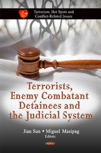 Cover image for Terrorists, Enemy Combatant Detainees & the Judicial System