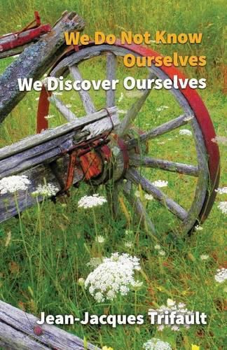 Cover image for We Do Not Know Ourselves, We Discover Ourselves