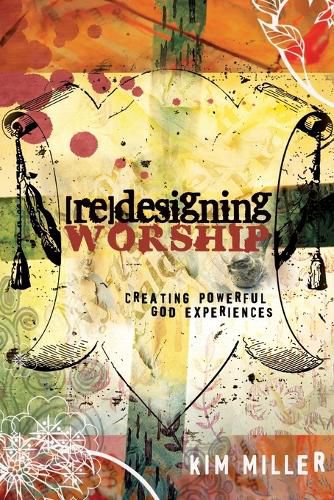 Cover image for Redesigning Worship: Creating Powerful God Experiences