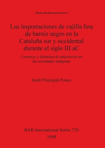 Cover image for Las importaciones de vajilla fina de barniz negro en la Cataluna sur y occidental durante el siglo III aC: Comercio y dinamica de adquisicion en las sociedades indigenas