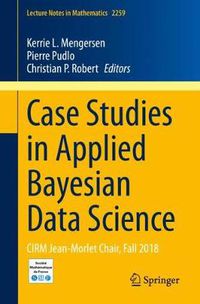 Cover image for Case Studies in Applied Bayesian Data Science: CIRM Jean-Morlet Chair, Fall 2018