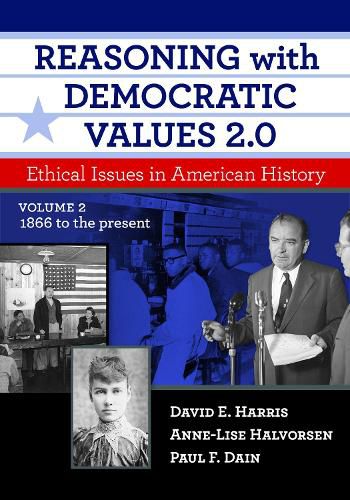 Reasoning With Democratic Values 2.0: Ethical Issues in American History, Volume 2: 1866 to the Present