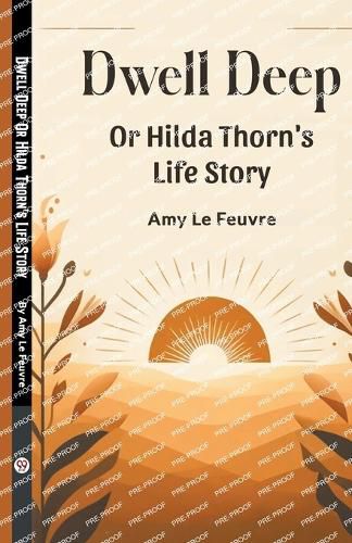 Dwell Deep Or Hilda Thorn's Life Story