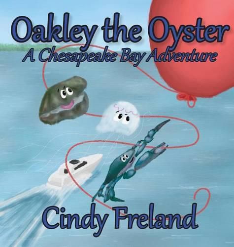 Cover image for Oakley the Oyster: A Chesapeake Bay Adventure