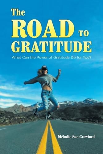 Cover image for The Road to Gratitude: What Can The Power of Gratitude Do For You ?