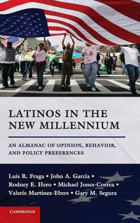 Cover image for Latinos in the New Millennium: An Almanac of Opinion, Behavior, and Policy Preferences