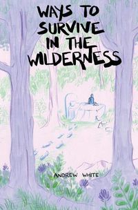 Cover image for Ways to Survive in the Wilderness