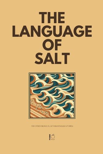 Cover image for The Language of Salt And Other Bilingual Spanish-English Stories