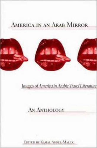 Cover image for America in An Arab Mirror: Images of America in Arabic Travel Literature: An Anthology