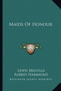 Cover image for Maids of Honour