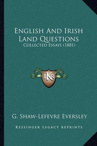 English and Irish Land Questions: Collected Essays (1881)