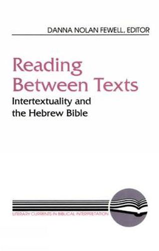 Cover image for Reading between Texts: Intertextuality and the Hebrew Bible