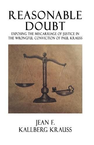 Cover image for Reasonable Doubt: Exposing the Miscarriage of Justice in the Wrongful Conviction of Paul Krauss