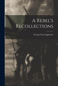 Cover image for A Rebel's Recollections