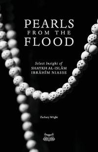 Cover image for Pearls from the Flood: Select Insight of Shaykh al-Islam Ibrahim Niasse