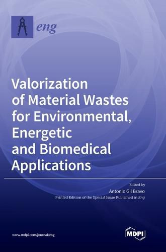 Cover image for Valorization of Material Wastes for Environmental, Energetic and Biomedical Applications