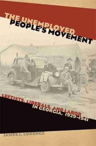 Cover image for The Unemployed People's Movement: Leftists, Liberals and Labor in Georgia, 1929-1941