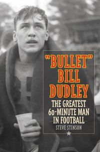 Cover image for Bullet  Bill Dudley: The Greatest 60-Minute Man in Football