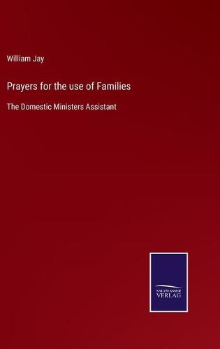 Prayers for the use of Families: The Domestic Ministers Assistant