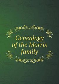 Cover image for Genealogy of the Morris family