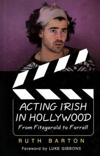 Cover image for Acting Irish in Hollywood: From Fitzgerald to Farrell