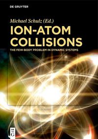 Cover image for Ion-Atom Collisions: The Few-Body Problem in Dynamic Systems