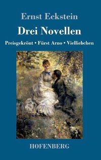 Cover image for Drei Novellen: Preisgekroent / Furst Arno / Vielliebchen