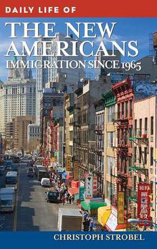Cover image for Daily Life of the New Americans: Immigration since 1965