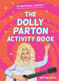 Cover image for The Dolly Parton Activity Book: An Unofficial Lovefest