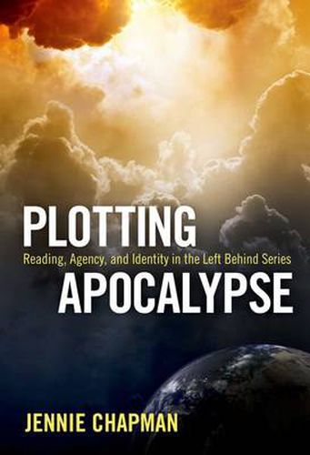 Cover image for Plotting Apocalypse: Reading, Agency, and Identity in the Left Behind Series