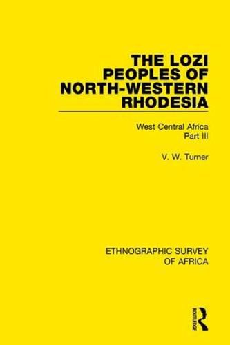 Cover image for The Lozi Peoples of North-Western Rhodesia: West Central Africa Part III