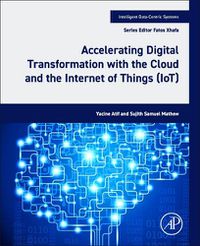 Cover image for Accelerating Digital Transformation with the Cloud and the Internet of Things (IoT)